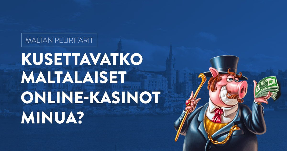 Kusettavatko maltalaiset online-kasinot minua?