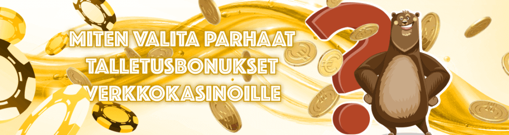 Näin valitset nettikasinoiden parhaat talletusbonukset