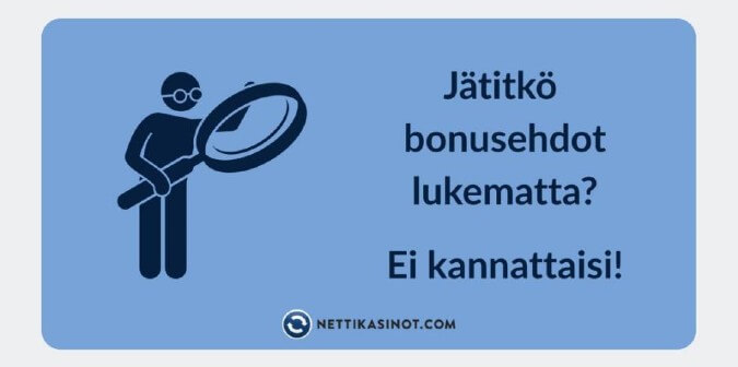 Lue ehdot ennen kuin lunastat bonuksen