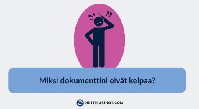 Miksi dokumenttini eivät kelpaa kasinolle