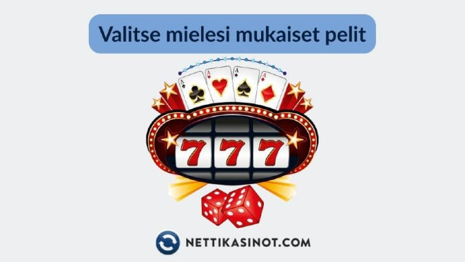 Pelaa mieleisiäsi pelejä omavalintaisella nettikasinolla